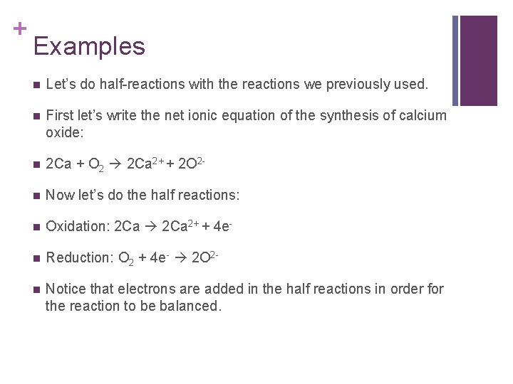 + Examples n Let’s do half-reactions with the reactions we previously used. n First