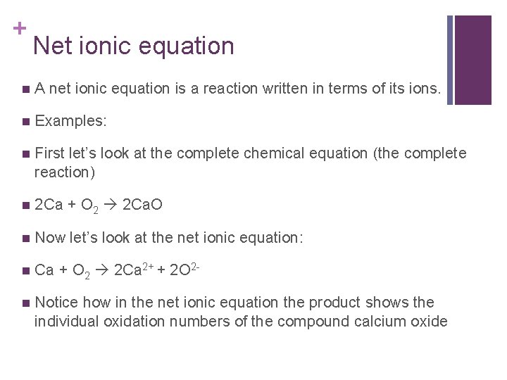 + Net ionic equation n A net ionic equation is a reaction written in