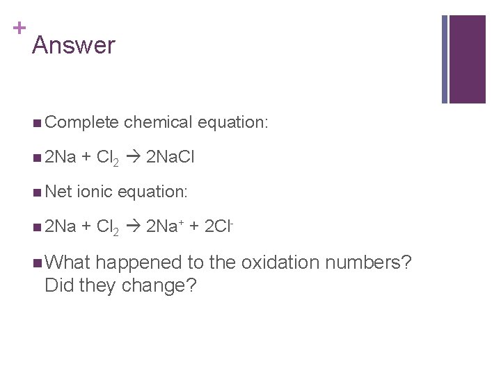 + Answer n Complete n 2 Na n Net chemical equation: + Cl 2