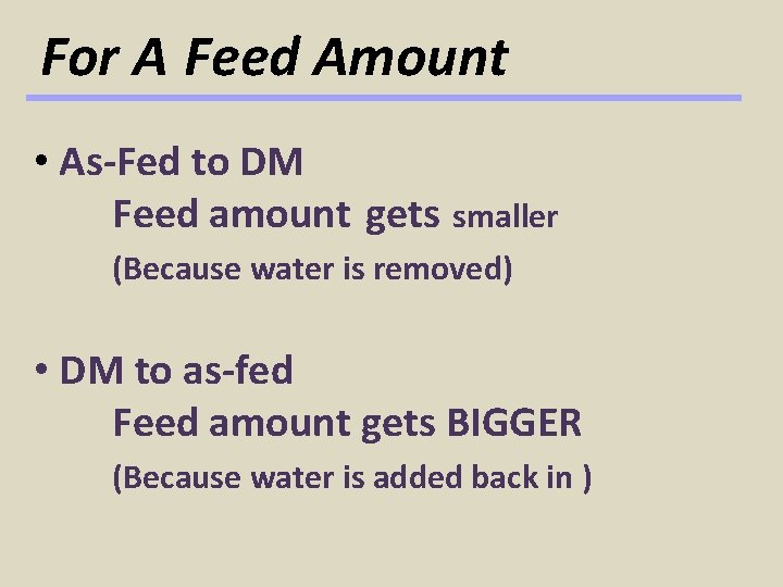 For A Feed Amount • As-Fed to DM Feed amount gets smaller (Because water