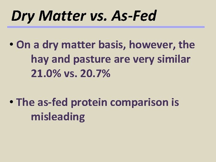 Dry Matter vs. As-Fed • On a dry matter basis, however, the hay and