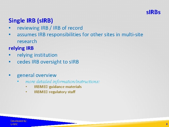 s. IRBs Single IRB (s. IRB) reviewing IRB / IRB of record assumes IRB