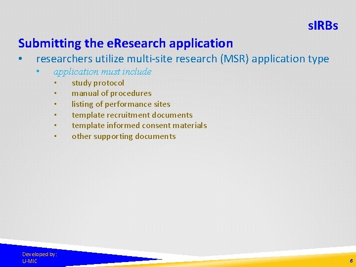 s. IRBs Submitting the e. Research application • researchers utilize multi-site research (MSR) application
