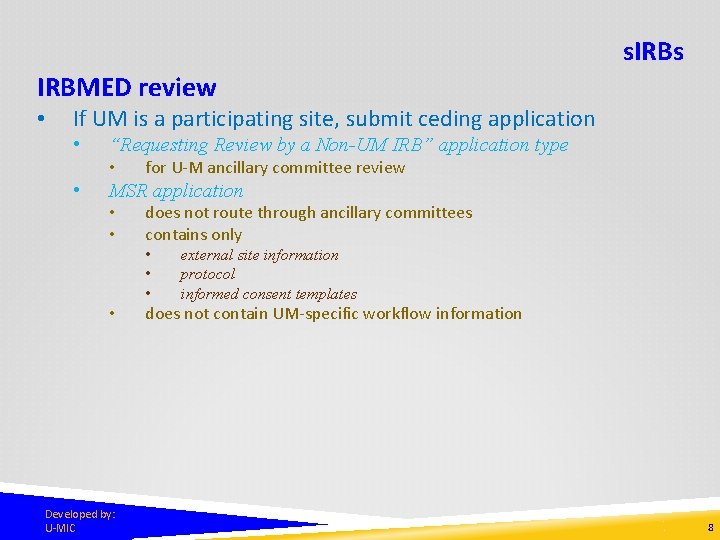 s. IRBs IRBMED review • If UM is a participating site, submit ceding application