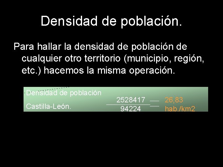 Densidad de población. Para hallar la densidad de población de cualquier otro territorio (municipio,