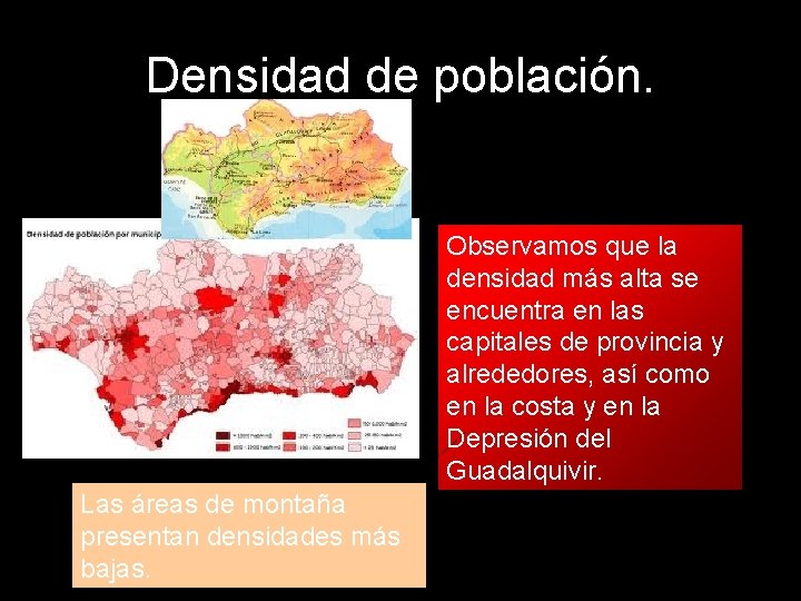 Densidad de población. Observamos que la densidad más alta se encuentra en las capitales