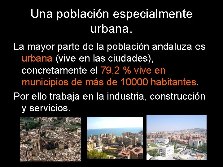 Una población especialmente urbana. La mayor parte de la población andaluza es urbana (vive