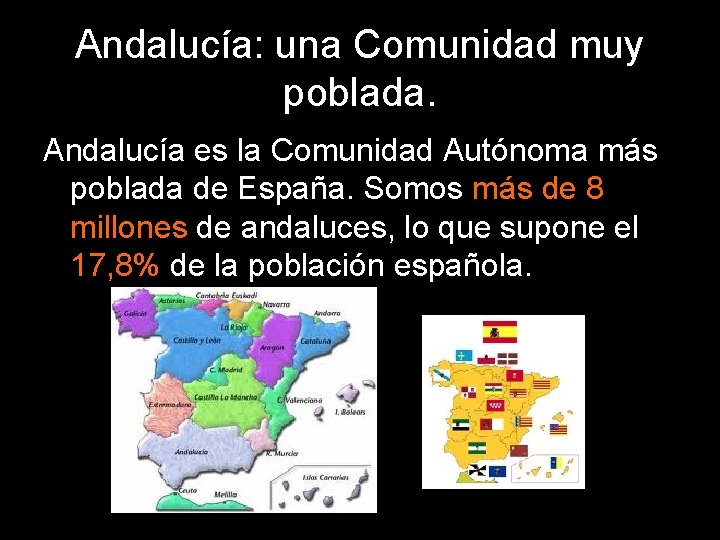 Andalucía: una Comunidad muy poblada. Andalucía es la Comunidad Autónoma más poblada de España.