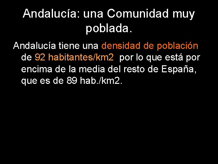 Andalucía: una Comunidad muy poblada. Andalucía tiene una densidad de población de 92 habitantes/km