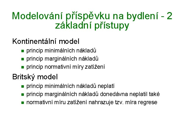 Modelování příspěvku na bydlení - 2 základní přístupy Kontinentální model n n n princip