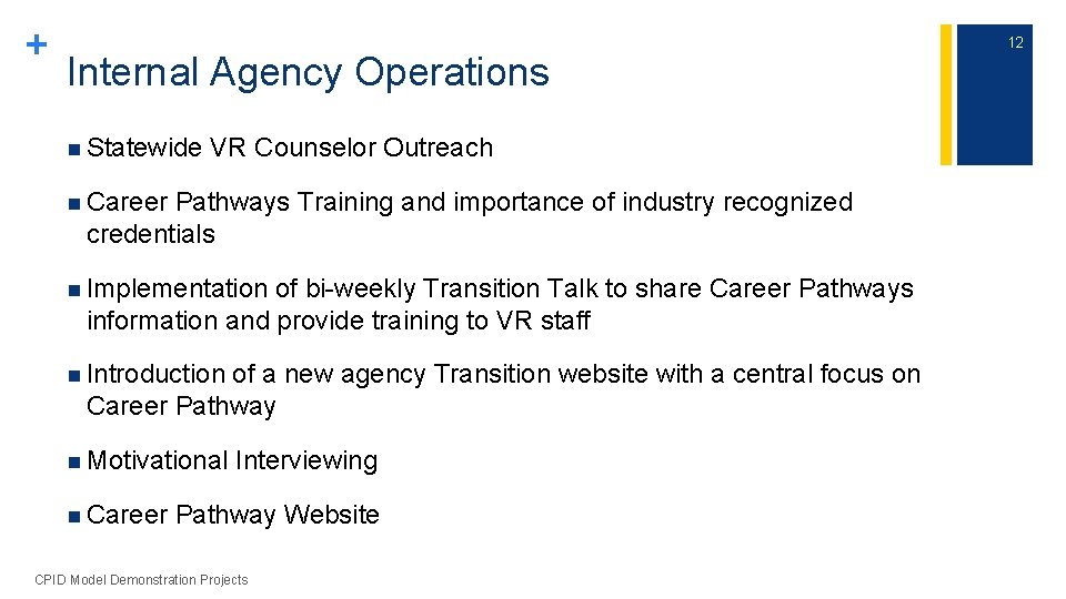+ Internal Agency Operations n Statewide VR Counselor Outreach n Career Pathways Training and