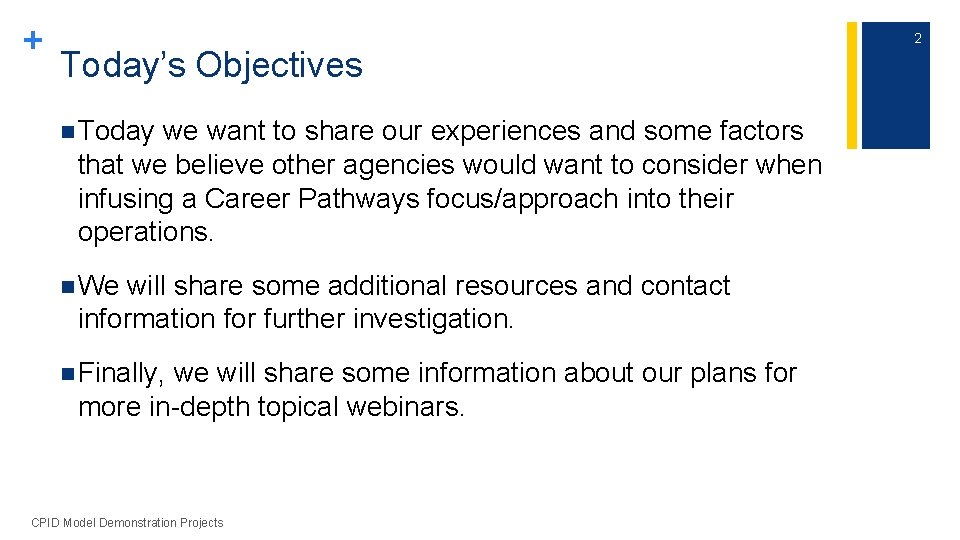 + Today’s Objectives n Today we want to share our experiences and some factors