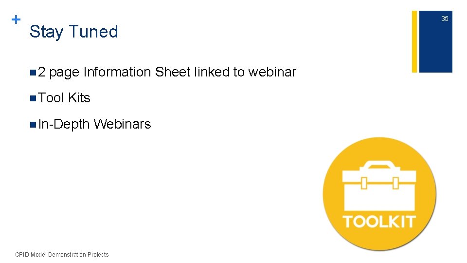 + Stay Tuned n 2 page Information Sheet linked to webinar n Tool Kits