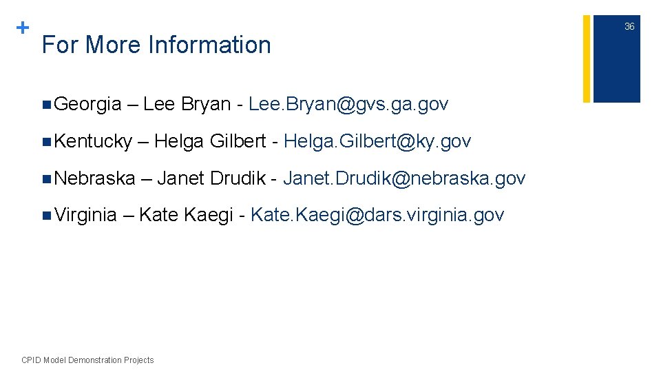 + For More Information n Georgia – Lee Bryan - Lee. Bryan@gvs. ga. gov
