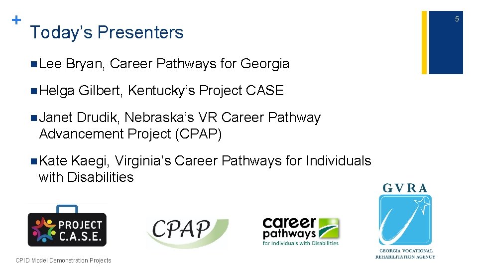 + Today’s Presenters n Lee Bryan, Career Pathways for Georgia n Helga Gilbert, Kentucky’s