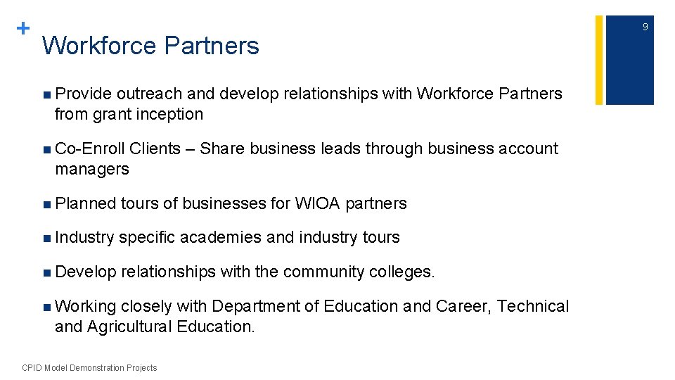 + Workforce Partners n Provide outreach and develop relationships with Workforce Partners from grant
