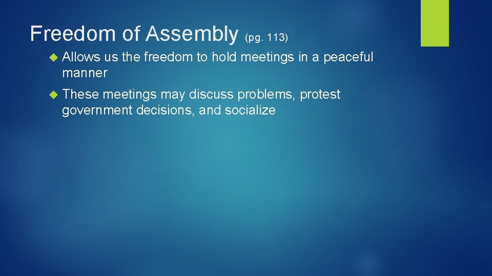 Freedom of Assembly (pg. 113) Allows us the freedom to hold meetings in a