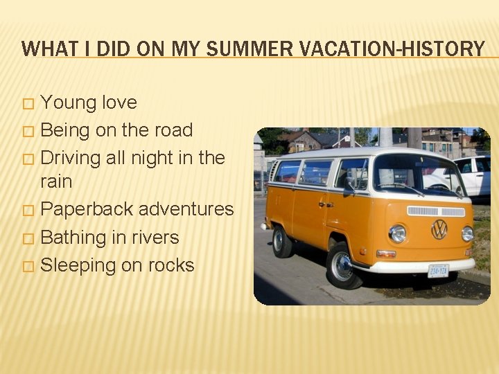 WHAT I DID ON MY SUMMER VACATION-HISTORY Young love � Being on the road