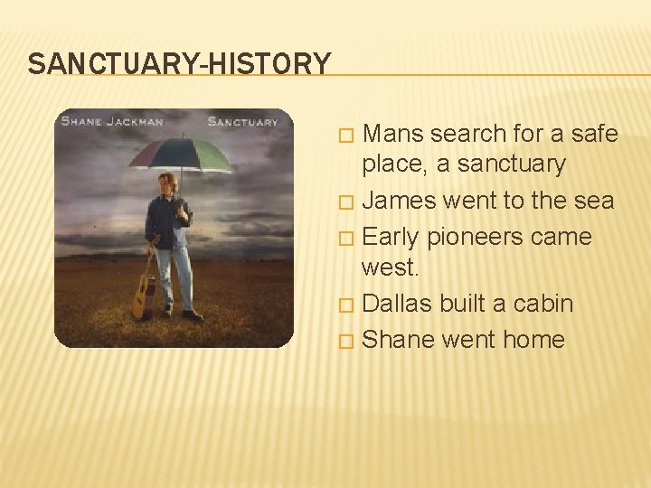 SANCTUARY-HISTORY Mans search for a safe place, a sanctuary � James went to the