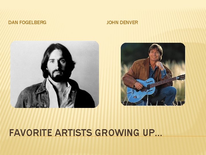 DAN FOGELBERG JOHN DENVER FAVORITE ARTISTS GROWING UP… 