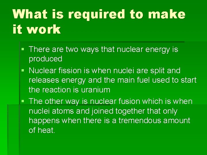 What is required to make it work § There are two ways that nuclear