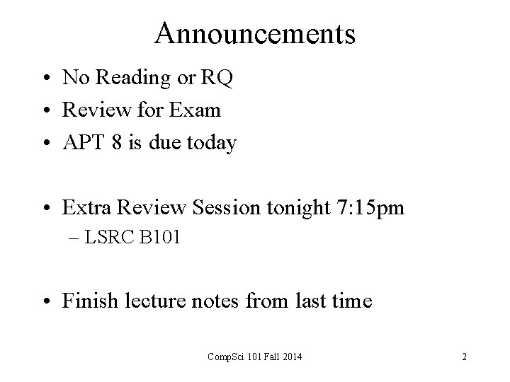 Announcements • No Reading or RQ • Review for Exam • APT 8 is