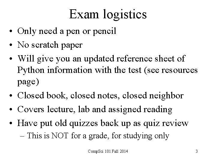 Exam logistics • Only need a pen or pencil • No scratch paper •