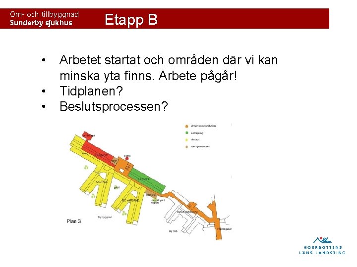 Om- och tillbyggnad Sunderby sjukhus • • • Etapp B Arbetet startat och områden