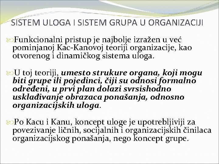 SISTEM ULOGA I SISTEM GRUPA U ORGANIZACIJI Funkcionalni pristup je najbolje izražen u već