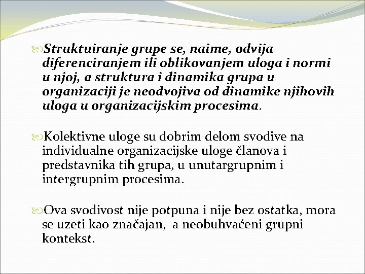  Struktuiranje grupe se, naime, odvija diferenciranjem ili oblikovanjem uloga i normi u njoj,