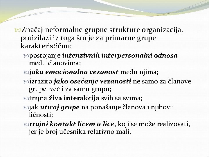  Značaj neformalne grupne strukture organizacija, proizilazi iz toga što je za primarne grupe