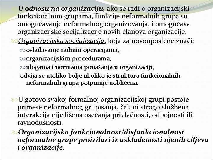  U odnosu na organizaciju, ako se radi o organizacijski funkcionalnim grupama, funkcije neformalnih
