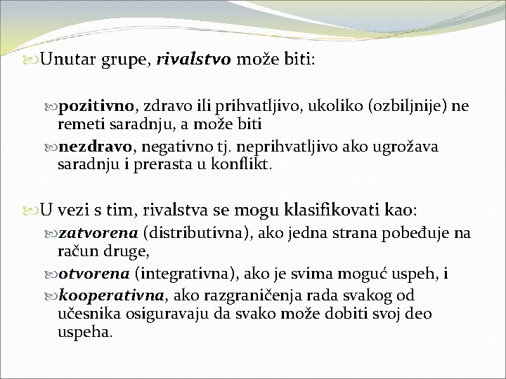  Unutar grupe, rivalstvo može biti: pozitivno, zdravo ili prihvatljivo, ukoliko (ozbiljnije) ne remeti