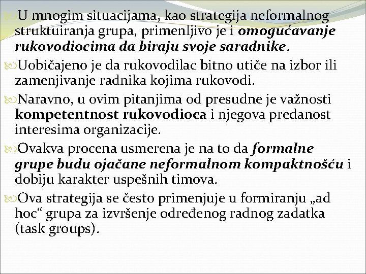  U mnogim situacijama, kao strategija neformalnog struktuiranja grupa, primenljivo je i omogućavanje rukovodiocima