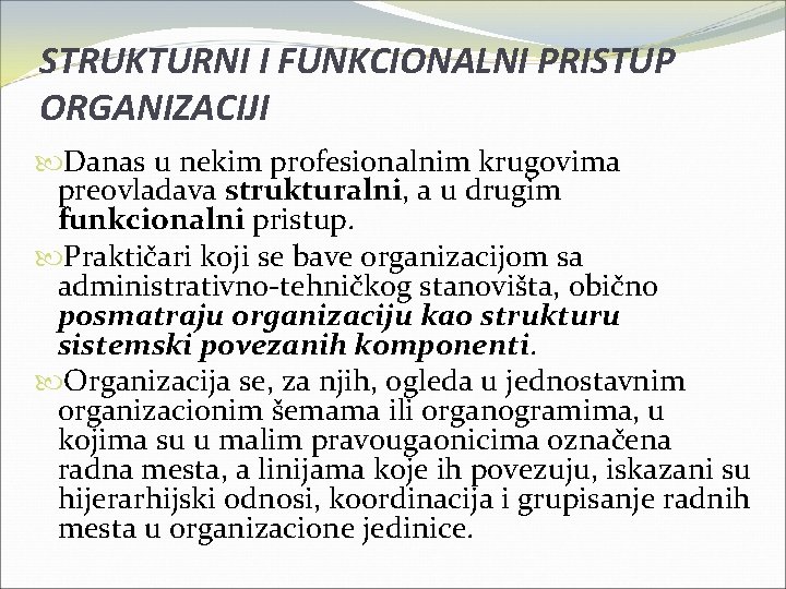 STRUKTURNI I FUNKCIONALNI PRISTUP ORGANIZACIJI Danas u nekim profesionalnim krugovima preovladava strukturalni, a u