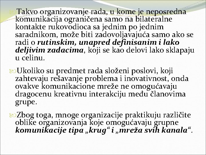  Takvo organizovanje rada, u kome je neposredna komunikacija ograničena samo na bilateralne kontakte