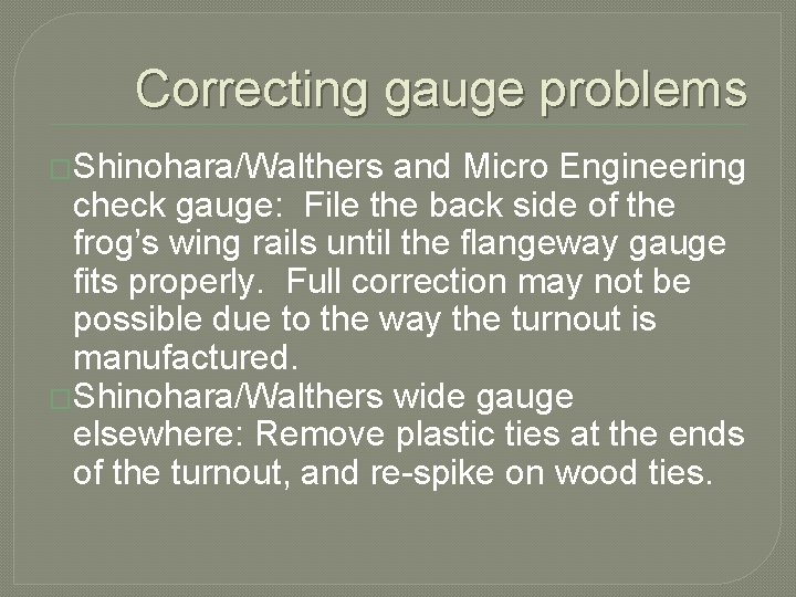 Correcting gauge problems �Shinohara/Walthers and Micro Engineering check gauge: File the back side of