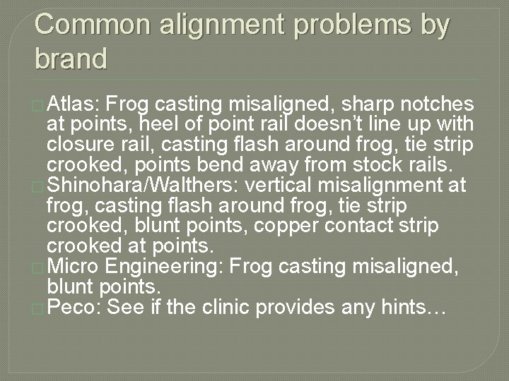 Common alignment problems by brand � Atlas: Frog casting misaligned, sharp notches at points,