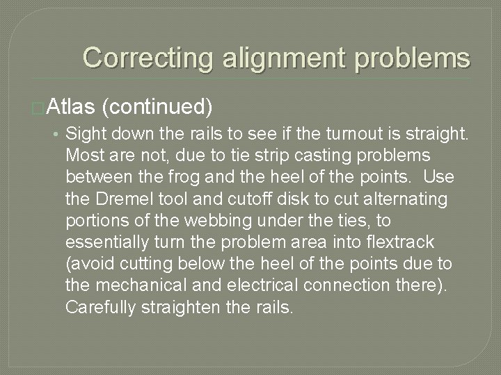 Correcting alignment problems �Atlas (continued) • Sight down the rails to see if the