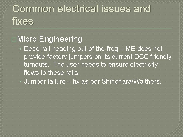 Common electrical issues and fixes �Micro Engineering • Dead rail heading out of the