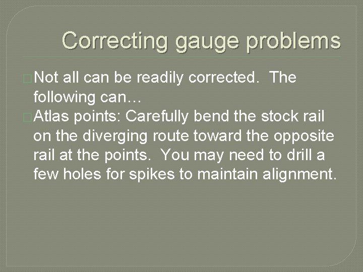 Correcting gauge problems �Not all can be readily corrected. The following can… �Atlas points: