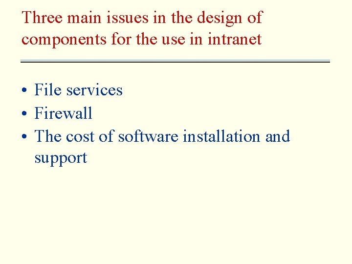 Three main issues in the design of components for the use in intranet •