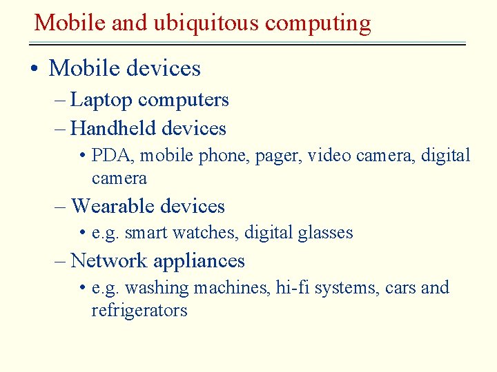 Mobile and ubiquitous computing • Mobile devices – Laptop computers – Handheld devices •