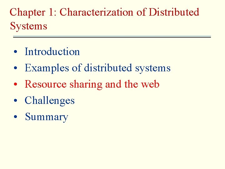 Chapter 1: Characterization of Distributed Systems • • • Introduction Examples of distributed systems