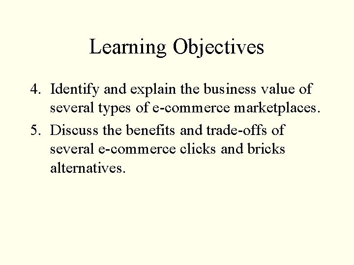 Learning Objectives 4. Identify and explain the business value of several types of e-commerce