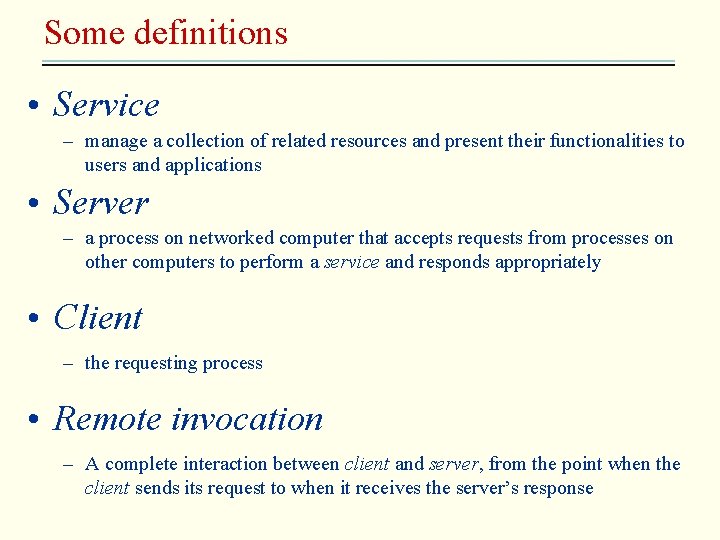 Some definitions • Service – manage a collection of related resources and present their