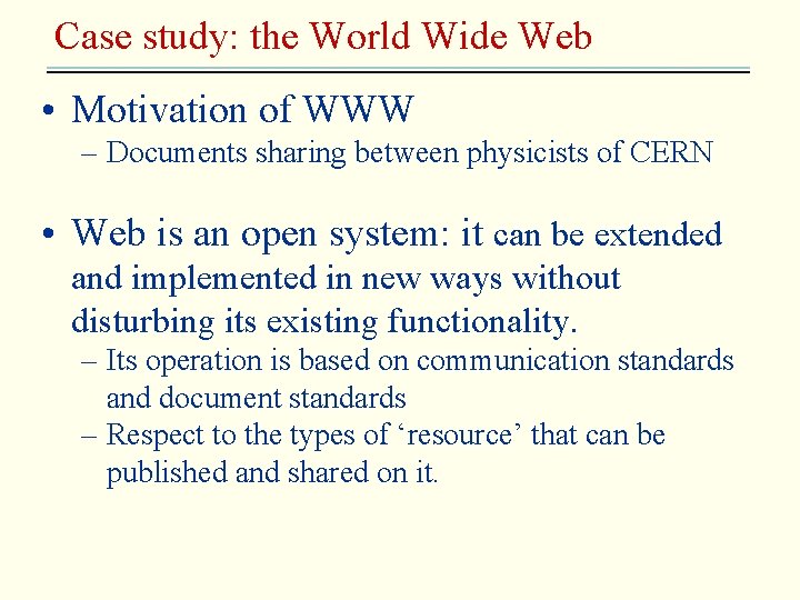 Case study: the World Wide Web • Motivation of WWW – Documents sharing between