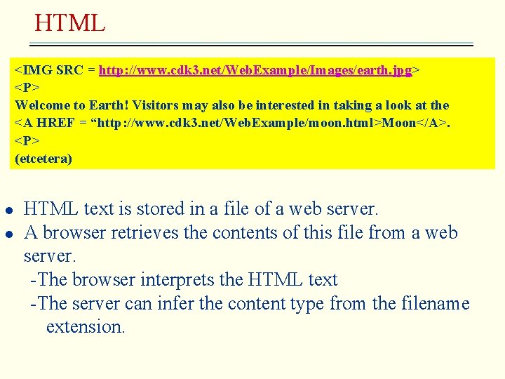 HTML <IMG SRC = http: //www. cdk 3. net/Web. Example/Images/earth. jpg> <P> Welcome to