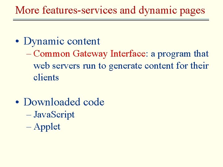 More features-services and dynamic pages • Dynamic content – Common Gateway Interface: a program