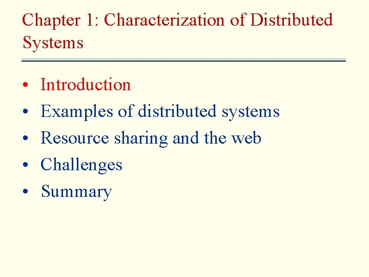 Chapter 1: Characterization of Distributed Systems • • • Introduction Examples of distributed systems